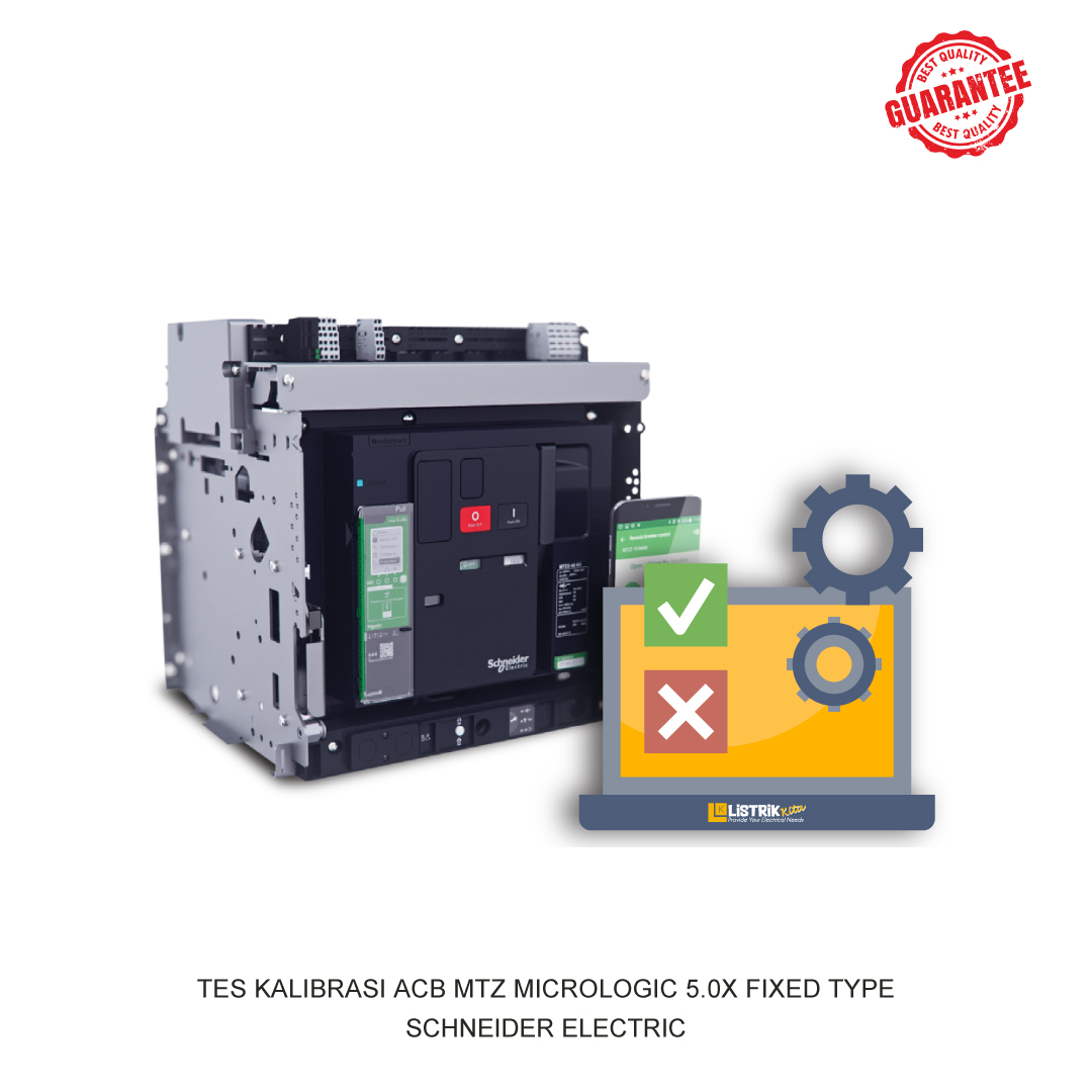 TES KALIBRASI ACB MTZ MICROLOGIC 5.0X FIXED TYPE